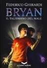 Federico Ghirardi - Il talismano del male. Bryan