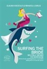 Claudia Bisceglie, Manuela Lehnus - Surfing the bride. Nel folle mondo dei matrimoni