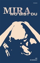 A K Schmidt, A. K. Schmidt, A.K. Schmidt - Mira - Wo bist Du