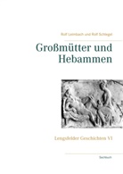 Rolf Leimbach, Rol Schlegel, Rolf Schlegel - Großmütter und Hebammen