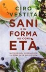 Federica Alaura, Irene Gelli, Ciro Vestita, M. Travaglia - Sani e in forma ad ogni età. Nutrirsi nel modo giusto in ogni fase della vita
