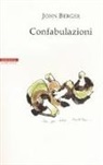 John Berger, M. Nadotti - Confabulazioni