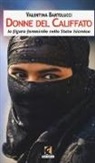 Valentina Bartolucci - Donne del califfato. La figura femminile nello Stato islamico