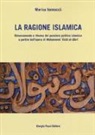 Marisa Iannucci - La ragione islamica. Rinnovamento e riforma del pensiero politico islamico a partire dal'opera di Mohammed 'Abid al-Jabri