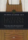 Tutto l'anno con la cucina italiana. Stagione dopo stagione gli ingredienti perfetti, i segreti di preparazione, le migliori ricette