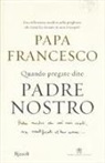 Francesco (Jorge Mario Bergoglio), Marco Pozza - Quando pregate dite Padre nostro