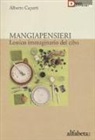 Alberto Capatti - Mangiapensieri. Lessico immaginario del cibo