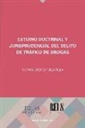 Soraya Luengo Celadilla - ESTUDIO DOCTRINAL Y JURISPRUDENCIAL DEL DELITO DE TRÁFICO DE DROGAS