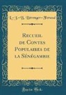 L. -J -B Berenger-Feraud, L. -J. -B. Bérenger-Feraud - Recueil de Contes Populaires de la Sénégambie (Classic Reprint)