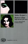 Walter Benjamin, A. Pinotti, A. Somaini - Aura e choc. Saggi sulla teoria dei media
