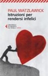 Paul Watzlawick - Istruzioni per rendersi infelici