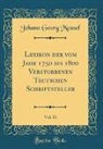 Johann Georg Meusel - Lexikon Der Vom Jahr 1750 Bis 1800 Verstorbenen Teutschen Schriftsteller, Vol. 11 (Classic Reprint)