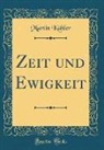 Martin Kahler, Martin Kähler - Zeit und Ewigkeit (Classic Reprint)