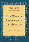 Karl Abicht - Die Wiener Handschrift Des Herodot (Classic Reprint)