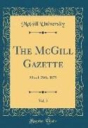 Mcgill University - The McGill Gazette, Vol. 5: March 29th, 1879 (Classic Reprint)