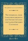 Hans Jakob Christoph von Grimmelshausen - Trutzsimplex, oder Lebensbeschreibung der Ertzbetrügerin und Landstörtzerin Courasche (Classic Reprint)