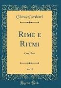 Giosue Carducci, Giosuè Carducci - Rime e Ritmi, Vol. 8 - Con Note (Classic Reprint)