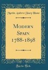 Martin Andrew Sharp Hume - Modern Spain 1788-1898 (Classic Reprint)