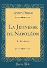 Arthur Chuquet - La Jeunesse de Napoléon