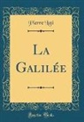 Pierre Loti - La Galilée (Classic Reprint)
