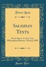 Franz Boas - Salishan Texts: Read Before the American Philosophical Society, March 1, 1895 (Classic Reprint)