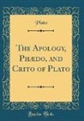 Plato, Plato Plato - The Apology, Phædo, and Crito of Plato (Classic Reprint)