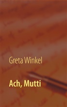 Greta Winkel - Ach, Mutti
