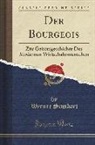 Werner Sombart - Der Bourgeois: Zur Geistesgeschichte Des Modernen Wirtschaftsmenschen (Classic Reprint)