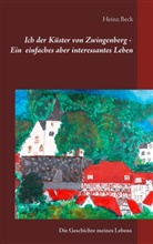 Heinz Beck - Ich, der Küster von Zwingenberg - Ein einfaches, aber interessantes Leben