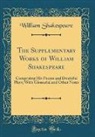 William Shakespeare - The Supplementary Works of William Shakespeare