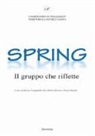 T. Campidelli, S. H. Silvani, P. Zanelli - Spring. Il gruppo che riflette