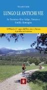 Riccardo Latini - Lungo le antiche vie. In Trentino-Alto Adige, Veneto e Emilia Romagna