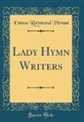 Emma Raymond Pitman - Lady Hymn Writers (Classic Reprint)