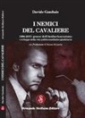 Davide Gambale - I nemici del cavaliere. 1994-2017: genesi dell'antiberlusconismo e sviluppo della rete politico-mediatico-giudiziaria