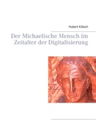 Hubert Kölsch - Der Michaelische Mensch im Zeitalter der Digitalisierung