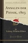 Ludwig Wilhelm Gilbert - Annalen der Physik, 1803, Vol. 13 (Classic Reprint)