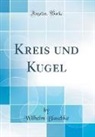 Wilhelm Blaschke - Kreis und Kugel (Classic Reprint)
