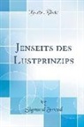 Sigmund Freud - Jenseits des Lustprinzips (Classic Reprint)