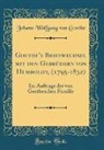 Johann Wolfgang von Goethe - Goethe's Briefwechsel mit den Gebrüdern von Humboldt, (1795-1832)
