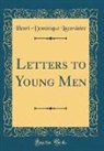 Henri-Dominique Lacordaire - Letters to Young Men (Classic Reprint)