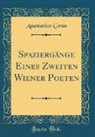 Anastasius Grun, Anastasius Grün - Spaziergänge Eines Zweiten Wiener Poeten (Classic Reprint)