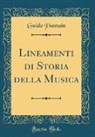 Guido Pannain - Lineamenti di Storia della Musica (Classic Reprint)