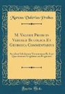 Marcus Valerius Probus - M. Valerii Probi in Vergilii Bucolica Et Georgica Commentarius
