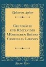 Unknown Author - Grundsätze Und Regeln Der Mährischen Brüder Gemeine in Libanon (Classic Reprint)