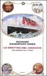 Richard Davenport-Hines - Lo spettro del ghiaccio. Vite perdute sul Titanic