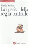 Mirella Schino - La nascita della regia teatrale