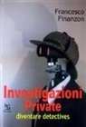 Francesco Finanzon - Investigazioni private. Diventare detective