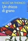Thiong'O Ngugi Wa - Un chicco di grano