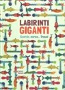 Agnese Baruzzi - Labirinti giganti