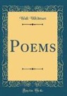Walt Whitman - Poems (Classic Reprint)